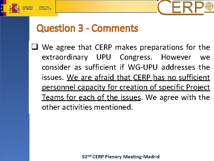 Question 3 - Comments q We agree that CERP makes preparations for the extraordinary