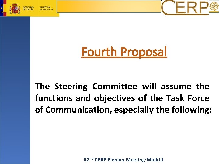 Fourth Proposal The Steering Committee will assume the functions and objectives of the Task