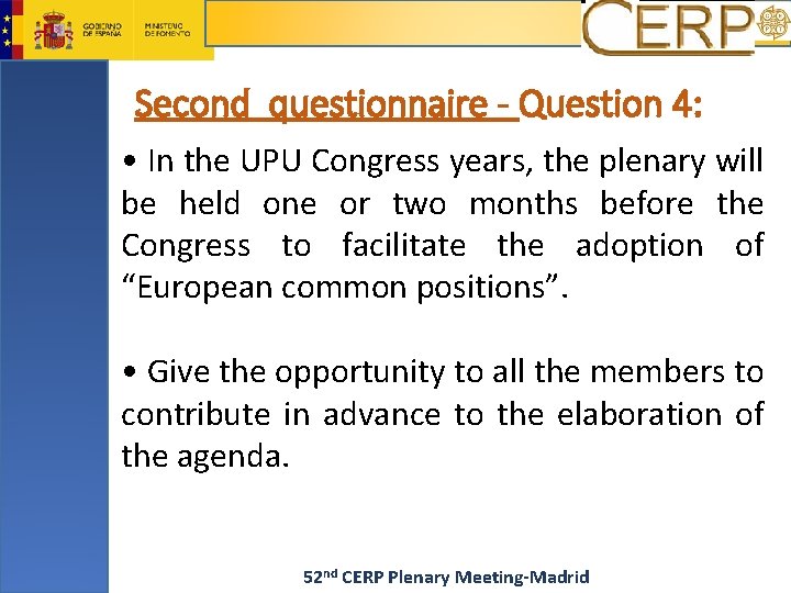 Second questionnaire - Question 4: • In the UPU Congress years, the plenary will