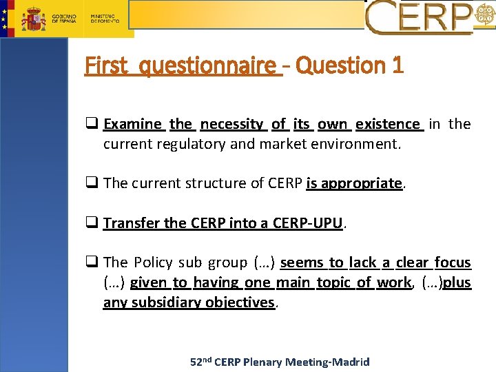 First questionnaire - Question 1 q Examine the necessity of its own existence in