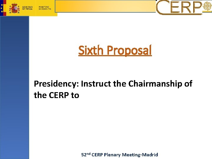 Sixth Proposal Presidency: Instruct the Chairmanship of the CERP to 52 nd CERP Plenary