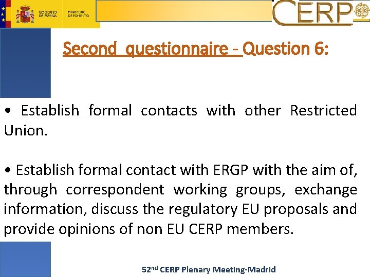 Second questionnaire - Question 6: • Establish formal contacts with other Restricted Union. •