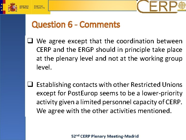 Question 6 - Comments q We agree except that the coordination between CERP and