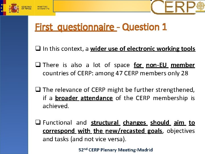First questionnaire - Question 1 q In this context, a wider use of electronic