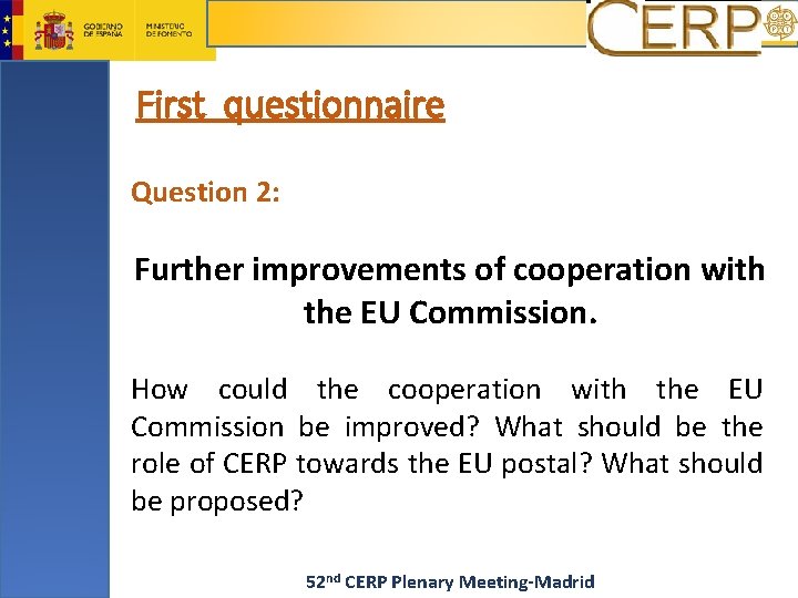 First questionnaire Question 2: Further improvements of cooperation with the EU Commission. How could