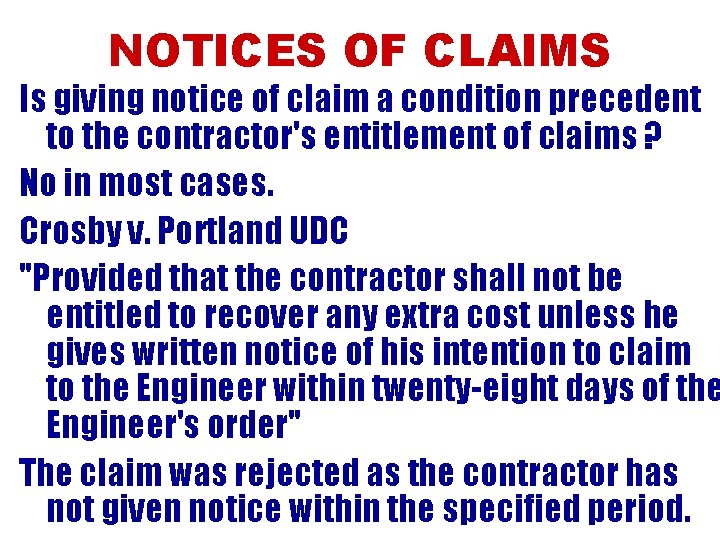 NOTICES OF CLAIMS Is giving notice of claim a condition precedent to the contractor's