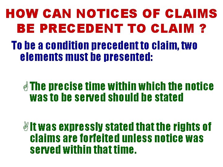 HOW CAN NOTICES OF CLAIMS BE PRECEDENT TO CLAIM ? To be a condition