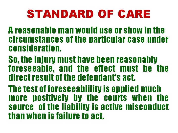 STANDARD OF CARE A reasonable man would use or show in the circumstances of