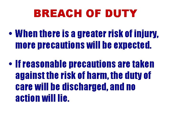 BREACH OF DUTY • When there is a greater risk of injury, more precautions