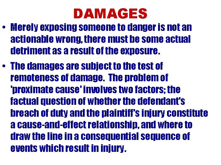 DAMAGES • Merely exposing someone to danger is not an actionable wrong, there must