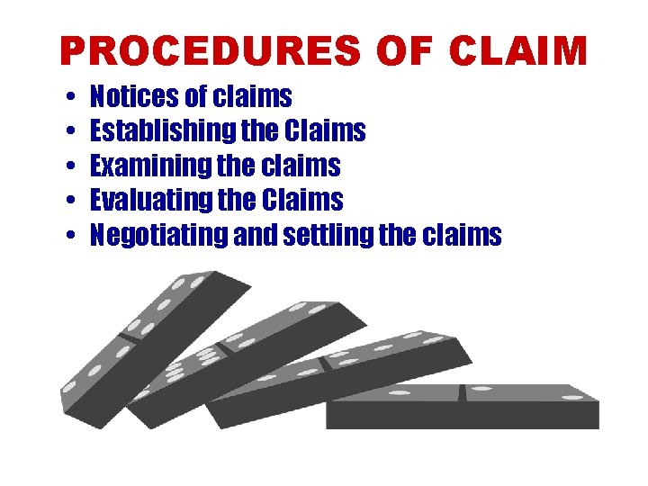 PROCEDURES OF CLAIM • • • Notices of claims Establishing the Claims Examining the