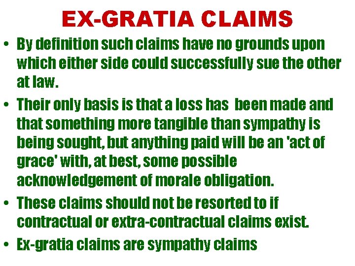 EX-GRATIA CLAIMS • By definition such claims have no grounds upon which either side