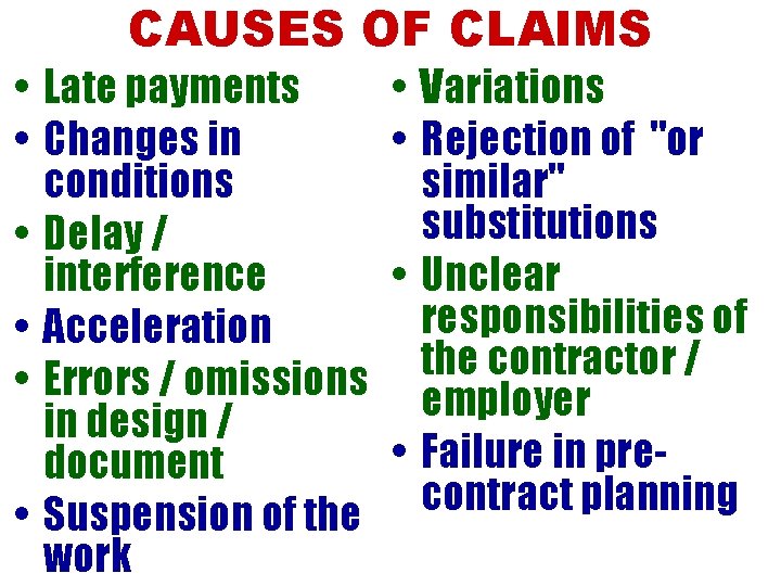 CAUSES OF CLAIMS • Late payments • Changes in conditions • Delay / interference