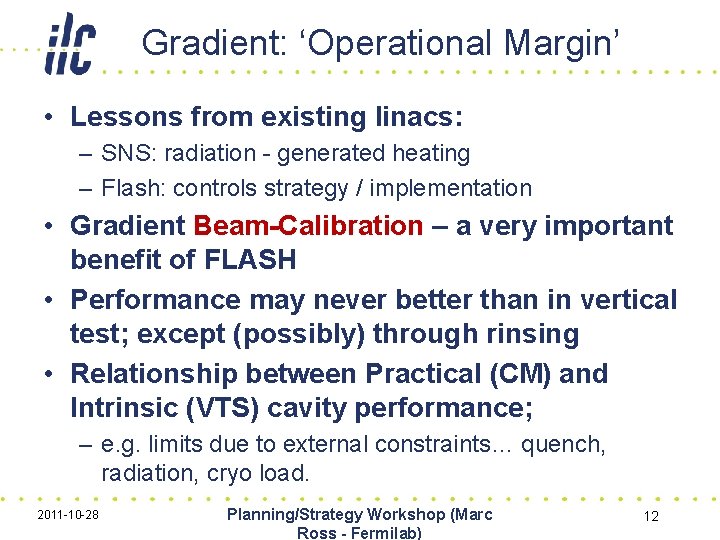 Gradient: ‘Operational Margin’ • Lessons from existing linacs: – SNS: radiation - generated heating