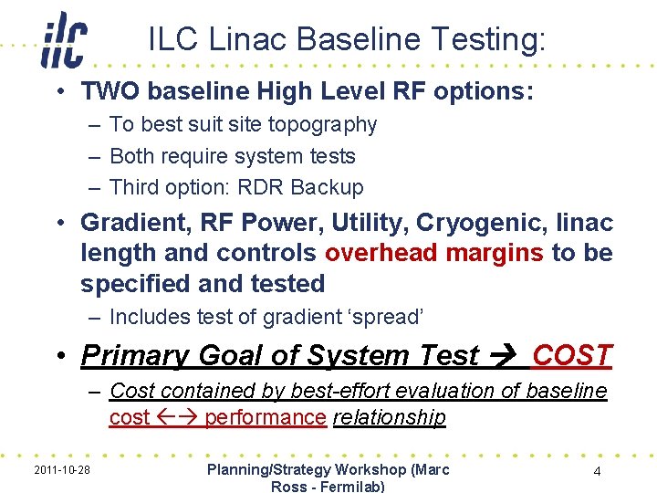 ILC Linac Baseline Testing: • TWO baseline High Level RF options: – To best