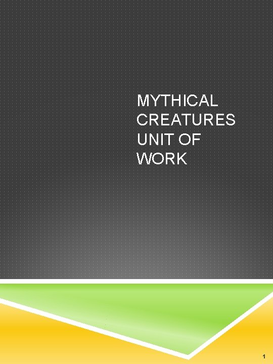 MYTHICAL CREATURES UNIT OF WORK 1 