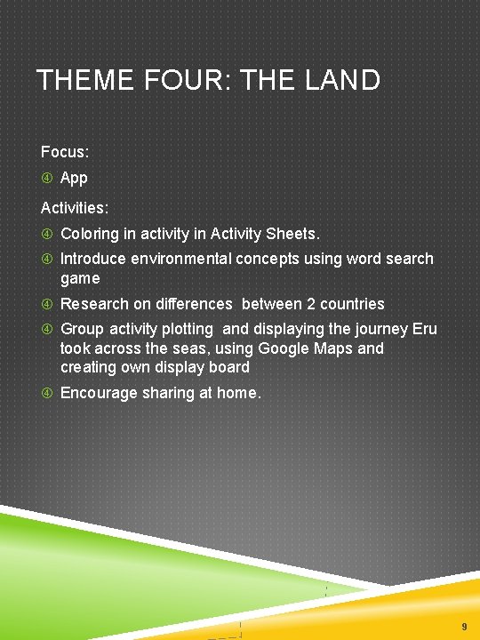 THEME FOUR: THE LAND Focus: App Activities: Coloring in activity in Activity Sheets. Introduce