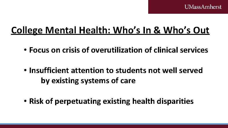 College Mental Health: Who’s In & Who’s Out • Focus on crisis of overutilization