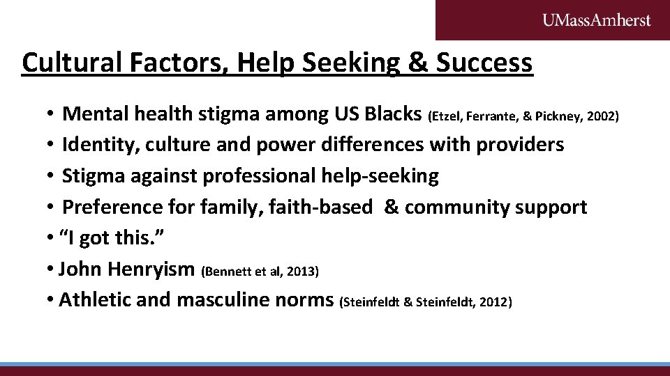 Cultural Factors, Help Seeking & Success • Mental health stigma among US Blacks (Etzel,