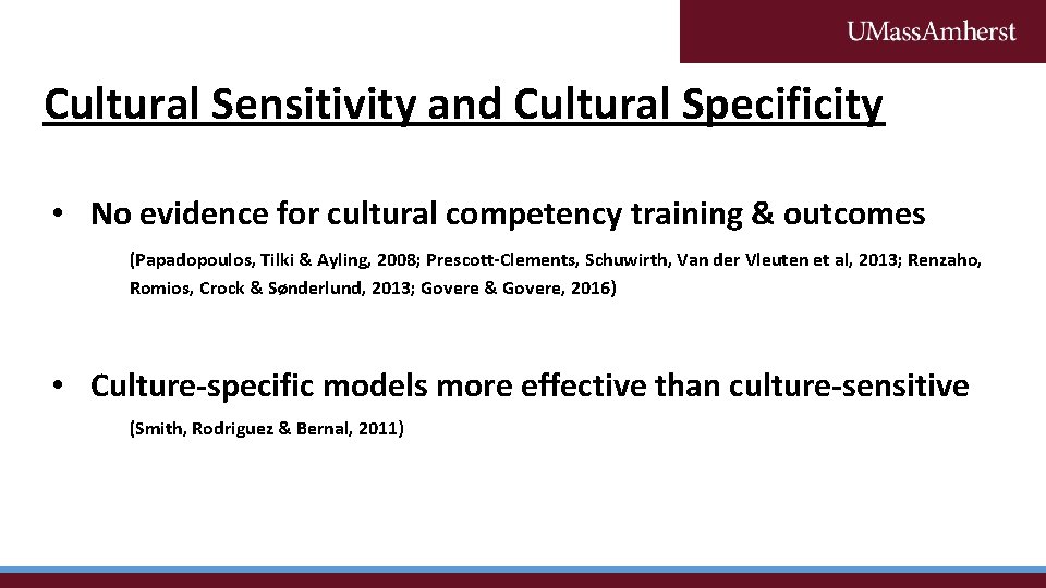 Cultural Sensitivity and Cultural Specificity • No evidence for cultural competency training & outcomes