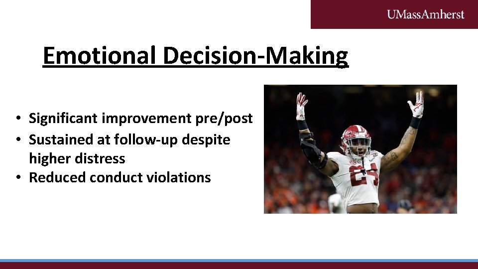 Emotional Decision-Making • Significant improvement pre/post • Sustained at follow-up despite higher distress •