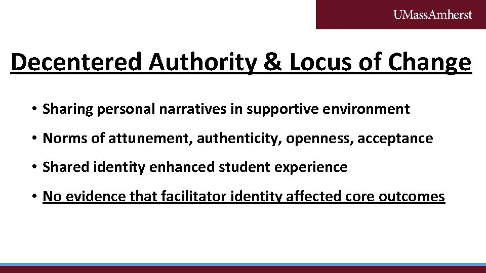 Decentered Authority & Locus of Change • Sharing personal narratives in supportive environment •