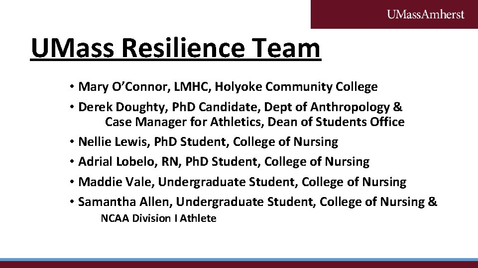 UMass Resilience Team • Mary O’Connor, LMHC, Holyoke Community College • Derek Doughty, Ph.