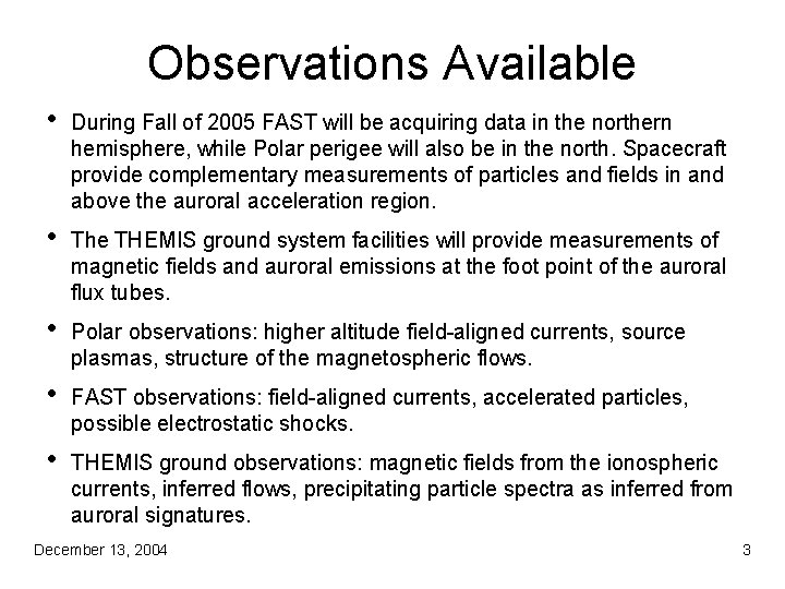 Observations Available • During Fall of 2005 FAST will be acquiring data in the