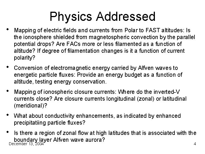 Physics Addressed • Mapping of electric fields and currents from Polar to FAST altitudes: