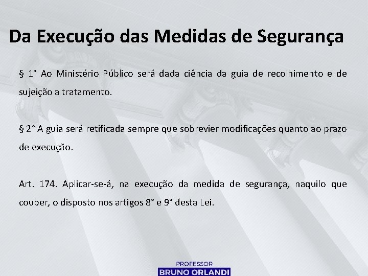 Da Execução das Medidas de Segurança § 1° Ao Ministério Público será dada ciência