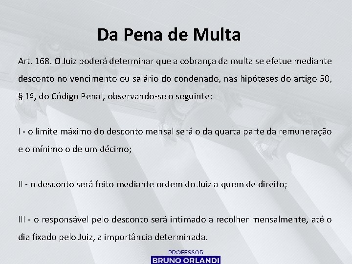 Da Pena de Multa Art. 168. O Juiz poderá determinar que a cobrança da