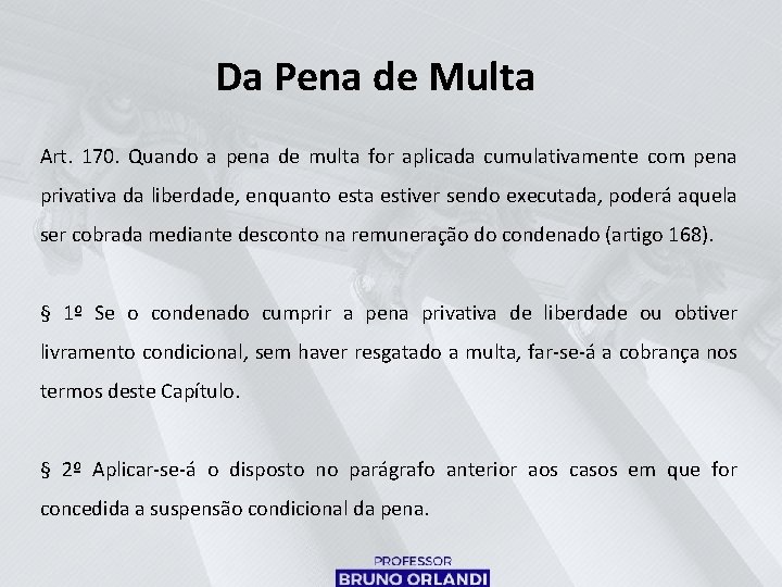 Da Pena de Multa Art. 170. Quando a pena de multa for aplicada cumulativamente