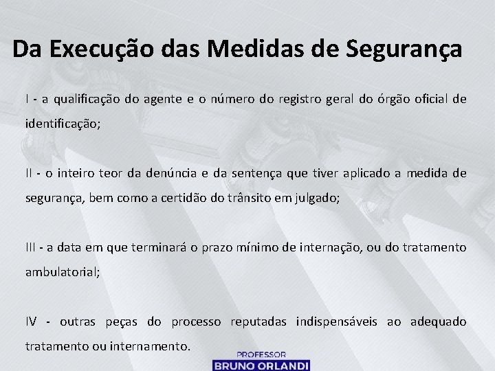 Da Execução das Medidas de Segurança I - a qualificação do agente e o