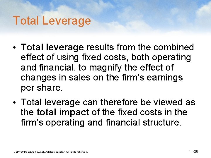 Total Leverage • Total leverage results from the combined effect of using fixed costs,