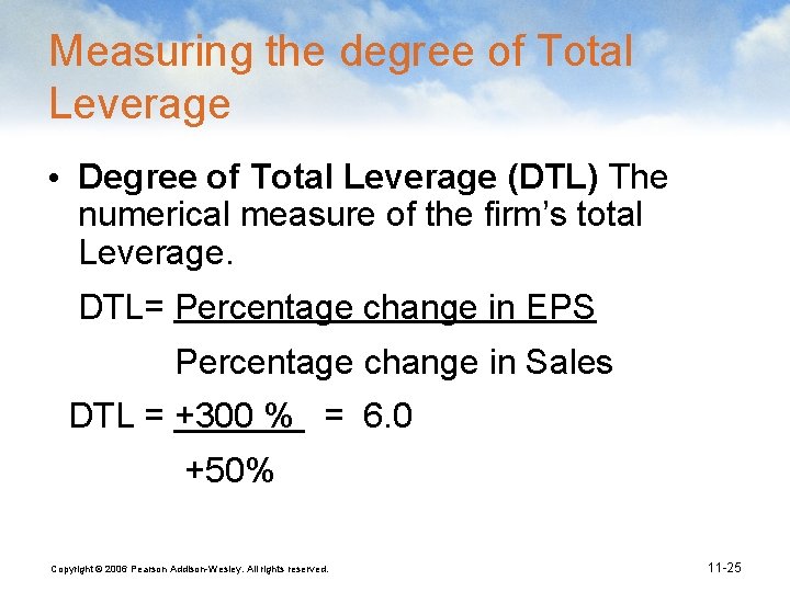 Measuring the degree of Total Leverage • Degree of Total Leverage (DTL) The numerical