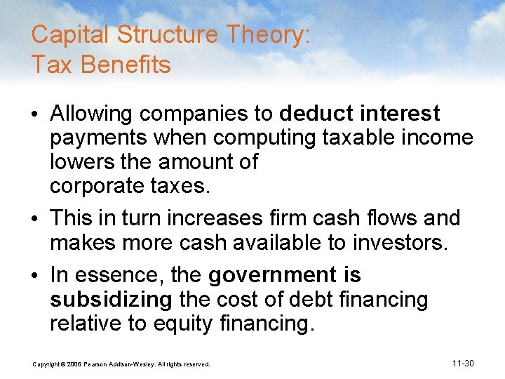 Capital Structure Theory: Tax Benefits • Allowing companies to deduct interest payments when computing