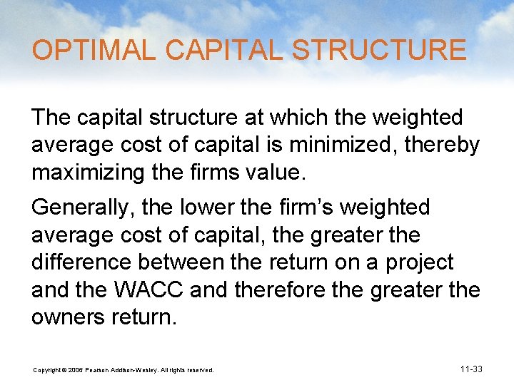 OPTIMAL CAPITAL STRUCTURE The capital structure at which the weighted average cost of capital