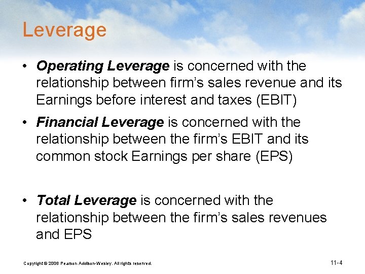 Leverage • Operating Leverage is concerned with the relationship between firm’s sales revenue and