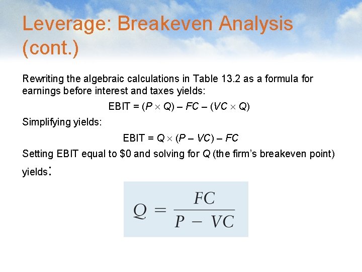 Leverage: Breakeven Analysis (cont. ) Rewriting the algebraic calculations in Table 13. 2 as