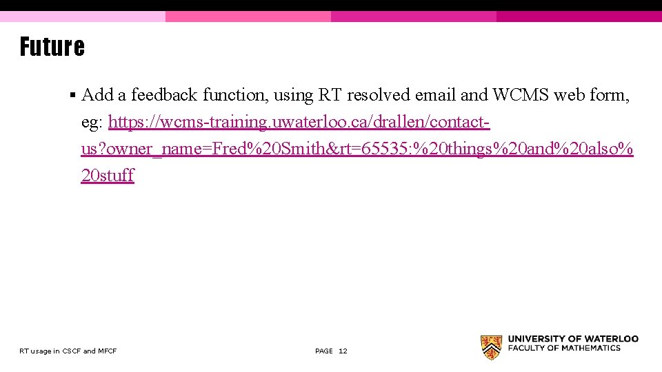 Future § Add a feedback function, using RT resolved email and WCMS web form,