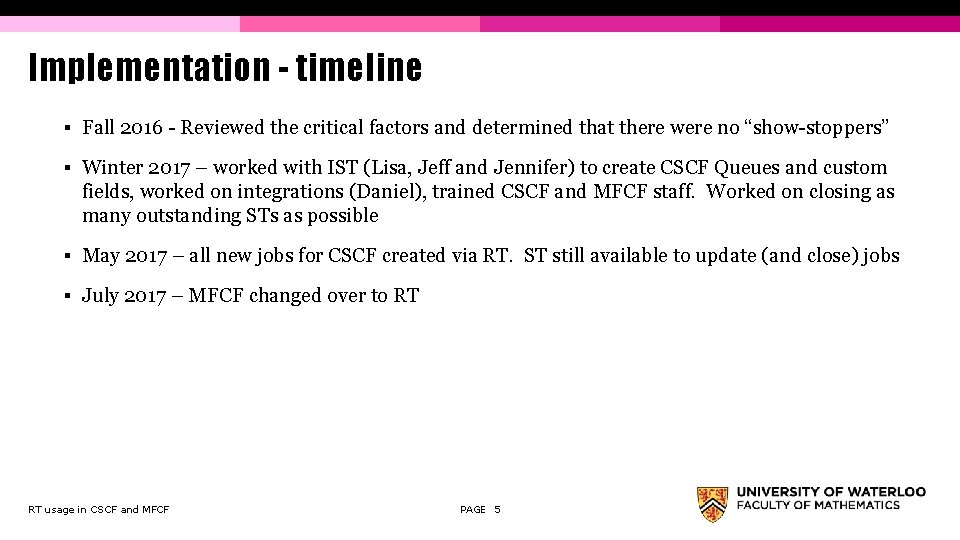 Implementation - timeline § Fall 2016 - Reviewed the critical factors and determined that