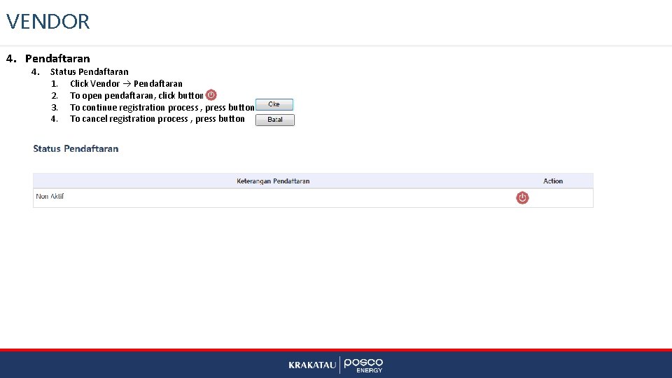 VENDOR 4. Pendaftaran 4. Status Pendaftaran 1. Click Vendor Pendaftaran 2. To open pendaftaran,