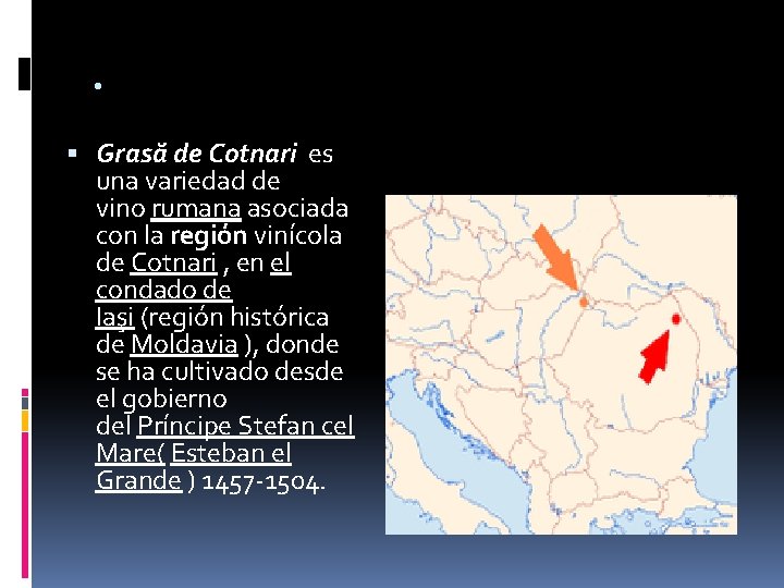 . Grasă de Cotnari es una variedad de vino rumana asociada con la región