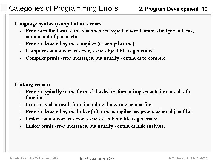 Categories of Programming Errors 2. Program Development 12 Language syntax (compilation) errors: - Error