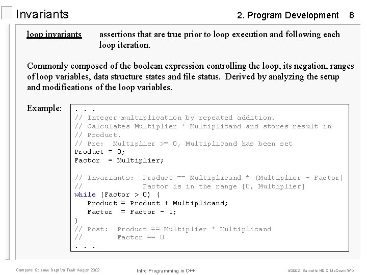 Invariants 2. Program Development loop invariants 8 assertions that are true prior to loop