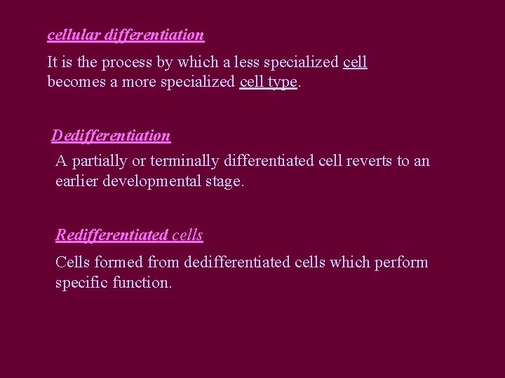 cellular differentiation It is the process by which a less specialized cell becomes a