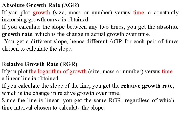 Absolute Growth Rate (AGR) If you plot growth (size, mass or number) versus time,