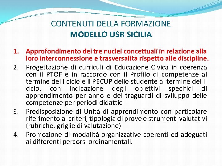 CONTENUTI DELLA FORMAZIONE MODELLO USR SICILIA 1. Approfondimento dei tre nuclei concettuali in relazione