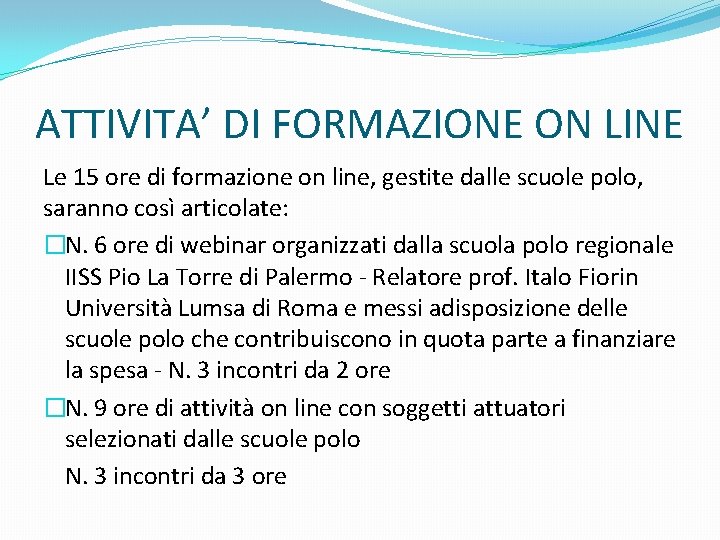 ATTIVITA’ DI FORMAZIONE ON LINE Le 15 ore di formazione on line, gestite dalle