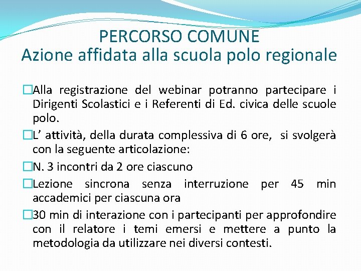 PERCORSO COMUNE Azione affidata alla scuola polo regionale �Alla registrazione del webinar potranno partecipare